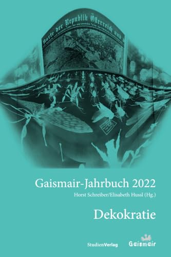 Dekokratie: Gaismair-Jahrbuch 2022 (Jahrbuch der Michael-Gaismair-Gesellschaft, Band 2022) von StudienVerlag